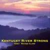 Kentucky River Strong (feat. Alexandra Nicole Clark, Robbie Leavitt & Grant Maloy Smith) - Single album lyrics, reviews, download