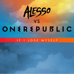 If I Lose Myself (Alesso vs OneRepublic) Song Lyrics