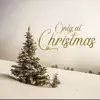 Only at Christmas - Single album lyrics, reviews, download
