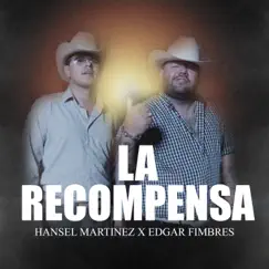 La Recompensa - Single by Hansel Martinez & Edgar Fimbres album reviews, ratings, credits