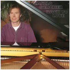 Back to Love (2002 Remastered Version) by Laszlo Bencker album reviews, ratings, credits