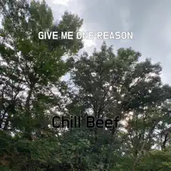 Give Me One Reason - Single by Chill Beef album reviews, ratings, credits
