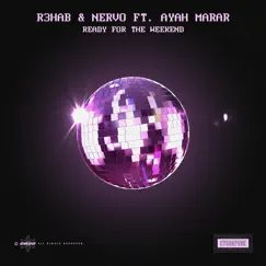 Ready for the Weekend (feat. Ayah Marar) - Single by R3HAB & NERVO album reviews, ratings, credits