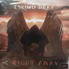 Right Away - Single by Eskimo Dray album reviews, ratings, credits