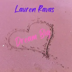 Dream Big - Single by Lauren Ravas album reviews, ratings, credits