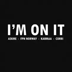 I'm on It - Single by AskMe, FPN norway, Karmaa & Corri album reviews, ratings, credits