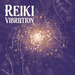 Reiki Vibration: Spiritual Touch, Light of Being, Peaceful Connection, Guide for Calm, Essential of Meditation by Sara Wild & Musique Zen album reviews, ratings, credits