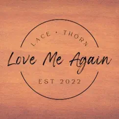 Love Me Again - Single by Lace + Thorn album reviews, ratings, credits