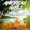 American Girls - Single album lyrics, reviews, download