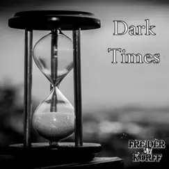 Dark Times - Single by Freider Korff album reviews, ratings, credits