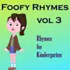 Foofy Rhymes, Vol. 3: Rhymes for Kindergarten album lyrics, reviews, download