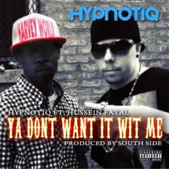 Ya Dont Want It Wit Me (feat. Hussein Fatal) Song Lyrics
