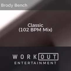 Classic (102 BPM Mix) - Single by Brody Bench album reviews, ratings, credits
