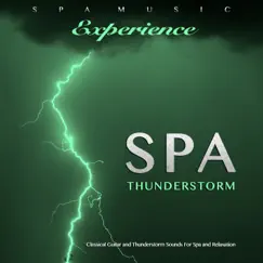 Spa Thunderstorm: Classical Guitar and Thunderstorm Sounds For Spa and Relaxation by Spa Music Experience album reviews, ratings, credits