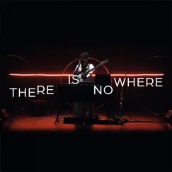 There Is Nowhere (Live) Song Lyrics