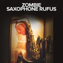 Zombie - Single by Saxophone Rufus album reviews, ratings, credits
