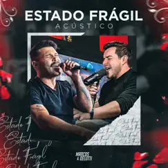 Estado Frágil (Acústico) - Single by Marcos & Belutti album reviews, ratings, credits