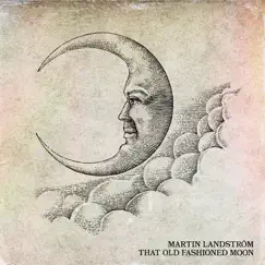 That Old Fashioned Moon - Single by Martin Landstrom album reviews, ratings, credits