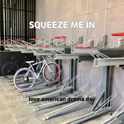 Squeeze Me In - Single by Love american drama day album reviews, ratings, credits