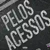 Pelos Acessos - Single album lyrics, reviews, download