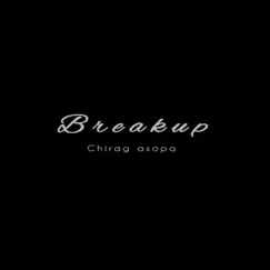 Breakup - Single by Chirag Asopa album reviews, ratings, credits
