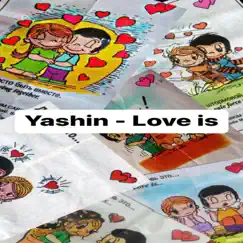 Love is - Single by Yashin album reviews, ratings, credits
