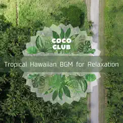 Tropical Hawaiian BGM for Relaxation by Coco Club album reviews, ratings, credits