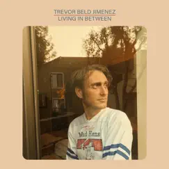 Living in Between - Single by Trevor Beld Jimenez album reviews, ratings, credits