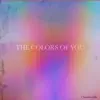 The Colors of You - EP album lyrics, reviews, download