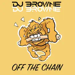 Off the Chain - Single by DJ Brownie album reviews, ratings, credits