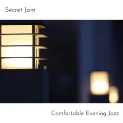 Comfortable Evening Jazz by Secret Jam album reviews, ratings, credits