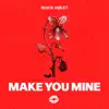 Make You Mine - Single album lyrics, reviews, download