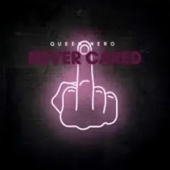 Never Cared - Single by Queen Nero album reviews, ratings, credits