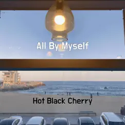 All By Myself - Single by Hot Black Cherry album reviews, ratings, credits