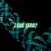 ¿Que Sera? (feat. Strock3 On3, Lalo, Krone MDK & PLUS MUSIC) - Single album lyrics, reviews, download