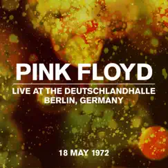 Live at the Deutschlandhalle, Berlin, Germany, 18 May 1972 by Pink Floyd album reviews, ratings, credits