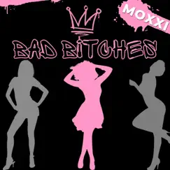 Bad Bitches - Single by Moxxi album reviews, ratings, credits
