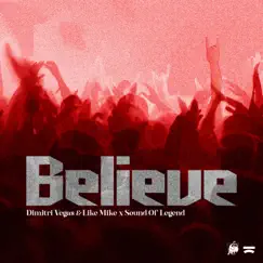 Believe - Single by Dimitri Vegas & Like Mike & Sound Of Legend album reviews, ratings, credits