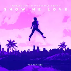 Show Me Love (The Remixes 2021) - EP by Laidback Luke, Steve Angello & Robin S. album reviews, ratings, credits