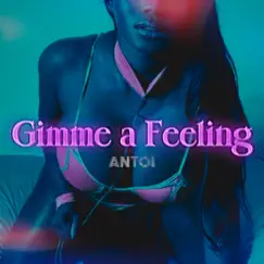 Gimme a Feeling - Single by Antoi album reviews, ratings, credits