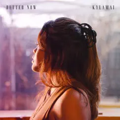 Better Now - Single by Kylamai album reviews, ratings, credits