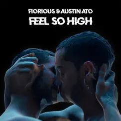 Feel So High - Single by Fiorious & Austin Ato album reviews, ratings, credits