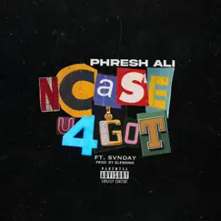 N Case U 4Got (feat. Svnday) Song Lyrics