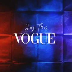 Vogue - Single by Jay Trez album reviews, ratings, credits