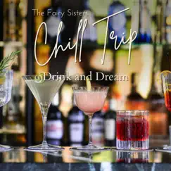 Chill Trip - Drink and Dream by The Fairy Sisters album reviews, ratings, credits