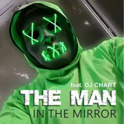 The Man in the Mirror (feat. Dj-Chart) - Single by The Man album reviews, ratings, credits