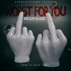 Worst For You (feat. Produced by David Linhof) Song Lyrics