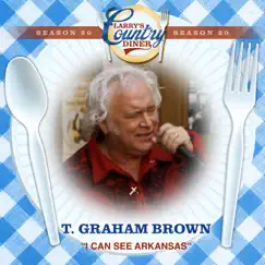 I Can See Arkansas (Larry's Country Diner Season 20) - Single by T. Graham Brown album reviews, ratings, credits