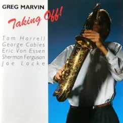 Taking off! (feat. Tom Harrell, George Cables, Eric von Essen, Sherman Ferguson & Joe Locke) by Greg Marvin album reviews, ratings, credits