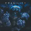 Fragility - Single album lyrics, reviews, download